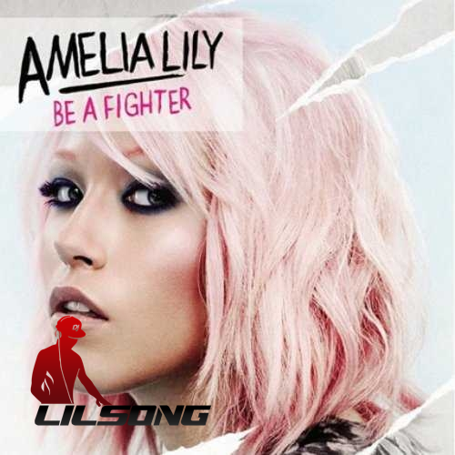 Amelia Lily - Be a Fighter